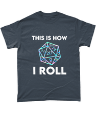 Load image into Gallery viewer, This Is How I Roll T-Shirt